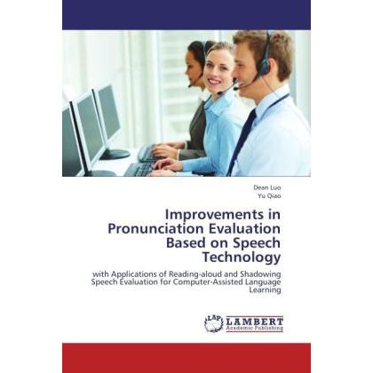 Improvements in Pronunciation Evaluation Based on Speech Technology, Fachbücher von Yu Qiao, Dean Luo