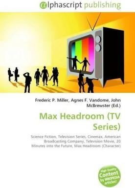 Produktbild Max Headroom (TV Series) (John McBrewster, Agnes F. Vandome, Frederic P. Miller, 2010)