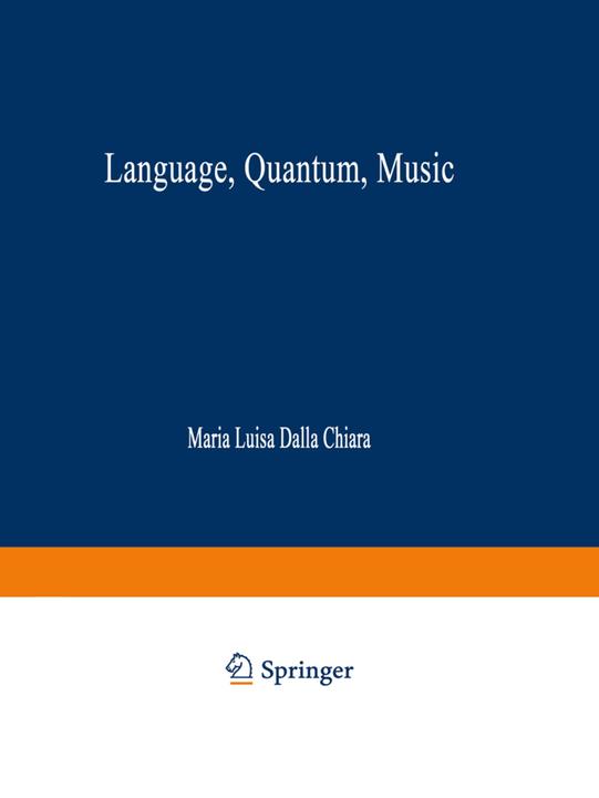 Language, Quantum, Music (Englisch, Federico Laudisa, Maria L. Dalla Chiara, Roberto Giuntini, 2010)