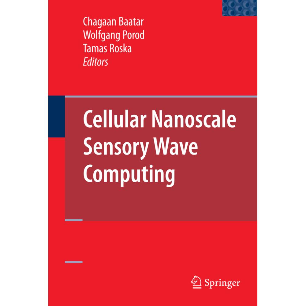Cellular Nanoscale Sensory Wave Computing, Fachbücher von Tamas Roska, Wolfgang Porod, Chagaan Baatar