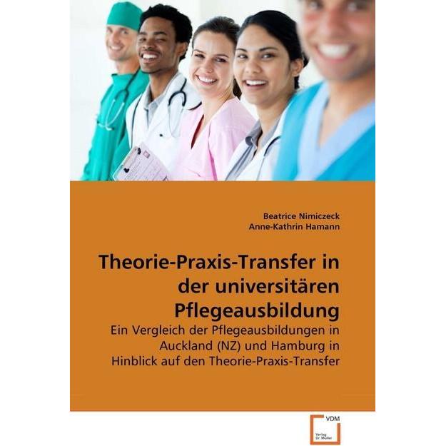 Theorie-Praxis-Transfer in der universitären Pflegeausbildung, Fachbücher von Anne-Kathrin Hamann, Beatrice Nimiczeck