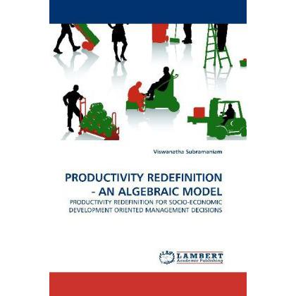 Productivity Redefinition - An Algebraic Model, Fachbücher von Viswanatha Subramaniam