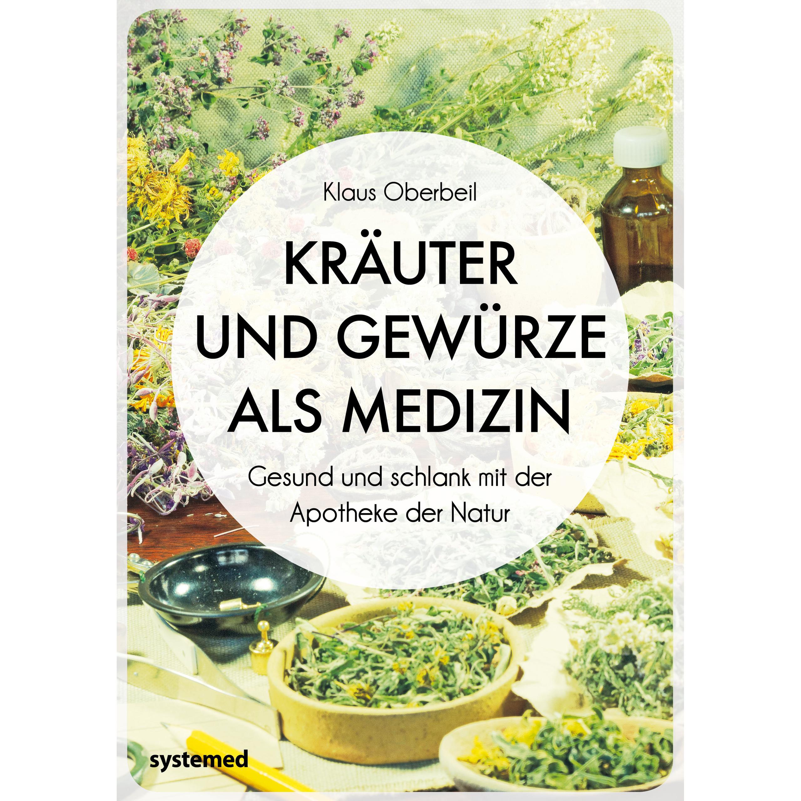 Kräuter und Gewürze als Medizin, Ratgeber von Klaus Oberbeil