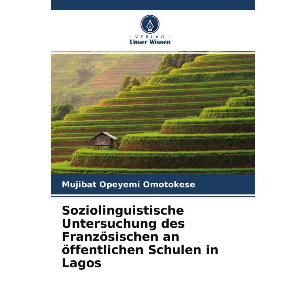 Soziolinguistische Untersuchung des Französischen an öffentlichen Schulen in Lagos, Fachbücher von Mujibat Opeyemi Omoto...