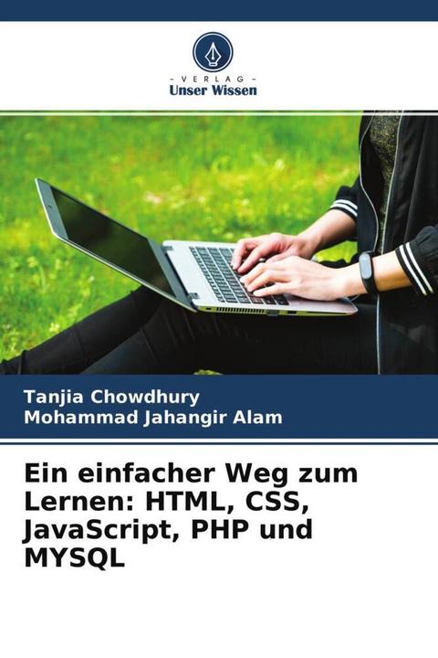 Produktbild Ein einfacher Weg zum Lernen: HTML, CSS, JavaScript, PHP und MYSQL (Deutsch, Mohammad Jahangir Alam, Tanjia Chowdhury, 2022)