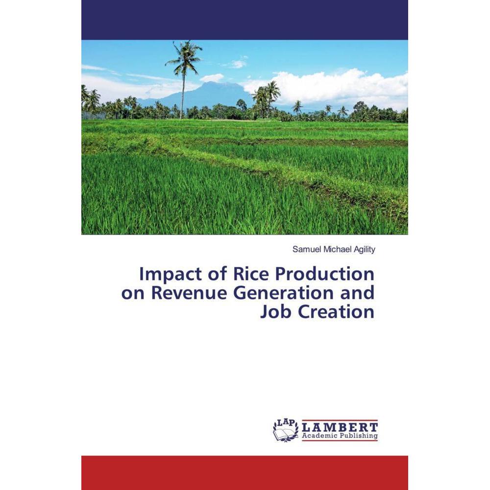 Impact of Rice Production on Revenue Generation and Job Creation, Fachbücher von Samuel Michael Agility