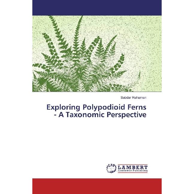 Exploring Polypodioid Ferns - A Taxonomic Perspective, Fachbücher von Sabdar Rahaman