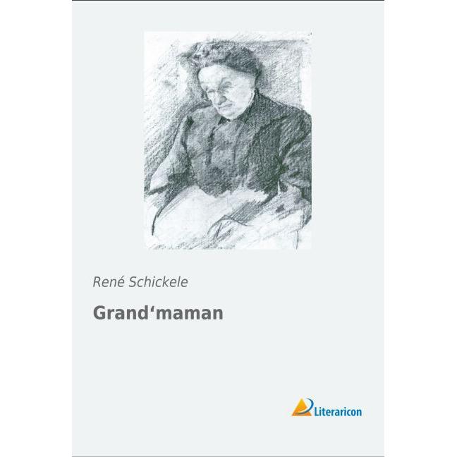 Grand'maman, Belletristik von René Schickele