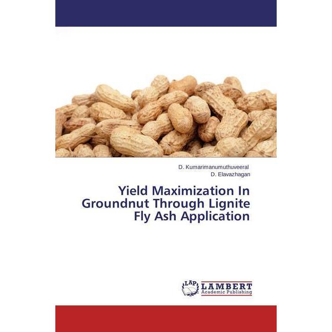 Yield Maximization In Groundnut Through Lignite Fly Ash Application, Fachbücher