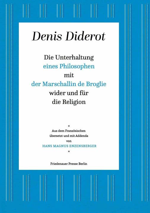 Produktbild Die Unterhaltung eines Philosophen mit der Marschallin de Broglie wider und für die Religion (Deutsch, Denis Diderot, Hans Magnus Enzensberger, 2018)
