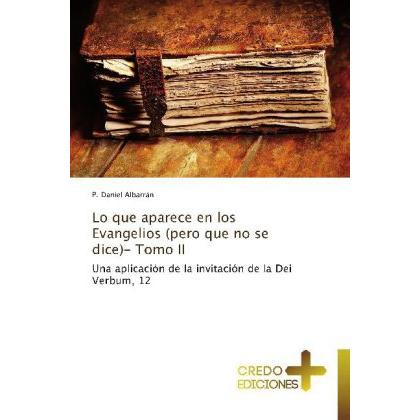 Lo que aparece en los Evangelios (pero que no se dice)- Tomo II, Sachbücher von P. Daniel Albarrán