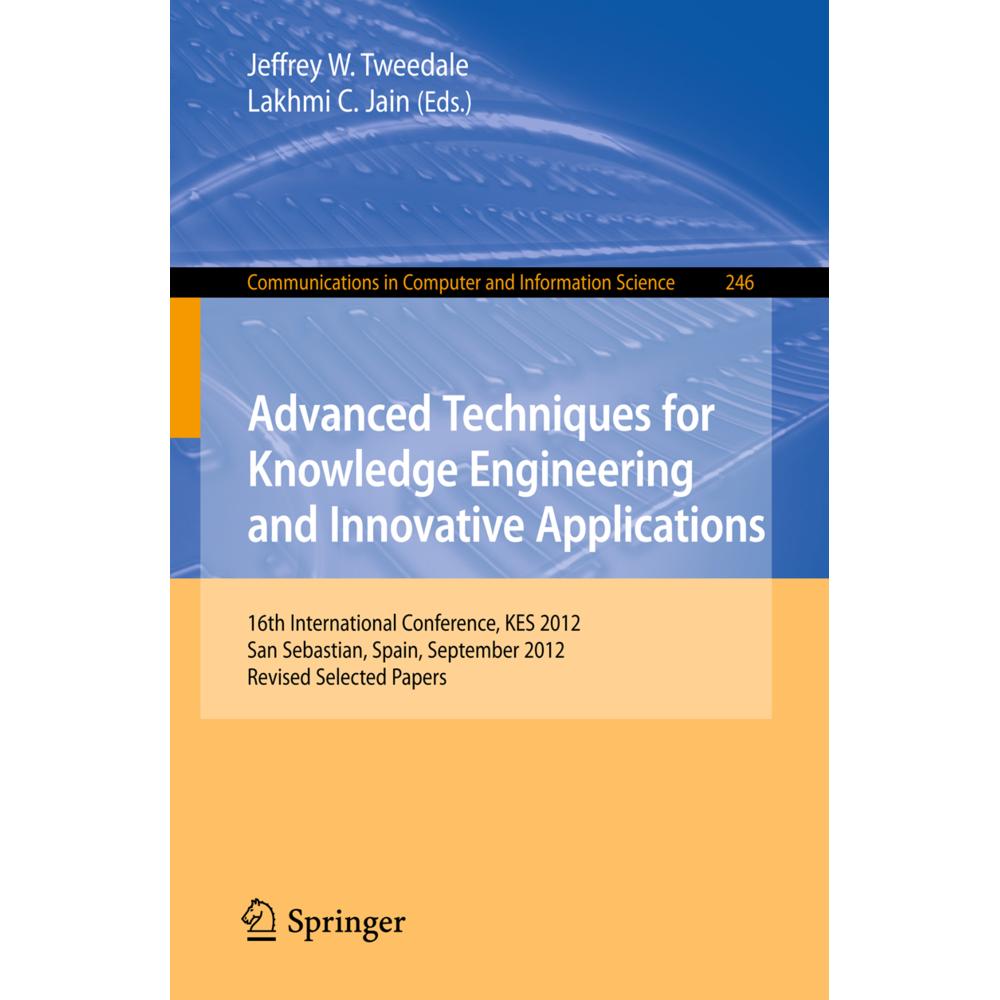 Advanced Techniques for Knowledge Engineering and Innovative Applications, Fachbücher von Lakhmi C Jain, Jeffrey Tweedal...