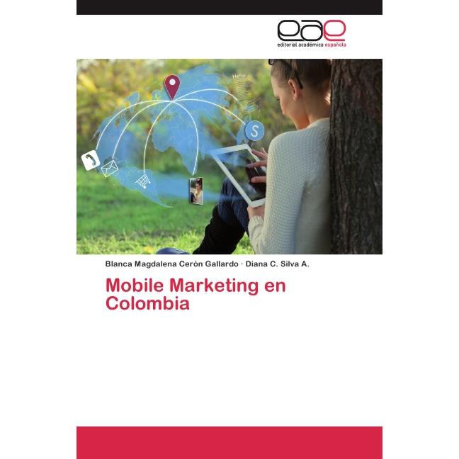 Mobile Marketing en Colombia, Fachbücher von Diana C. Silva A., Blanca Magdalena Cerón Gallardo