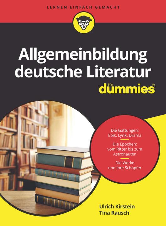 Produktbild Allgemeinbildung deutsche Literatur für Dummies (Deutsch, Tina Rausch, Ulrich Kirstein, 2018)
