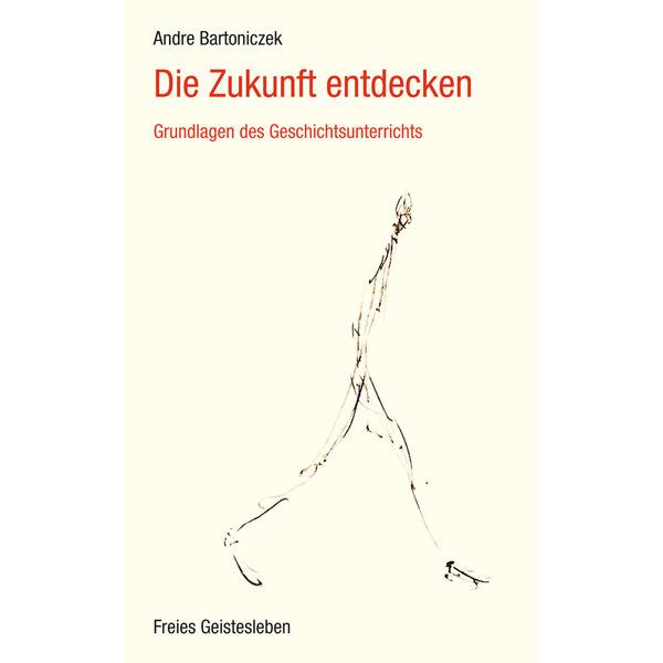 Die Zukunft entdecken, Schulbücher von Andre Bartoniczek
