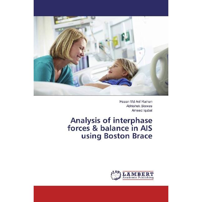 Analysis of interphase forces & balance in AIS using Boston Brace, Ratgeber von Ameed Iqubal, Abhishek Biswas, Hasan Ari...