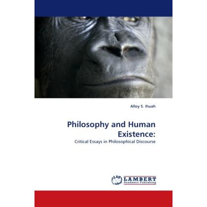 Philosophy and Human Existence:, Sachbücher von Alloy S. Ihuah
