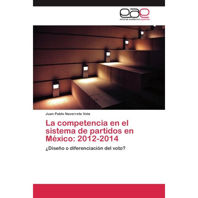 La competencia en el sistema de partidos en México: 2012-2014, Fachbücher