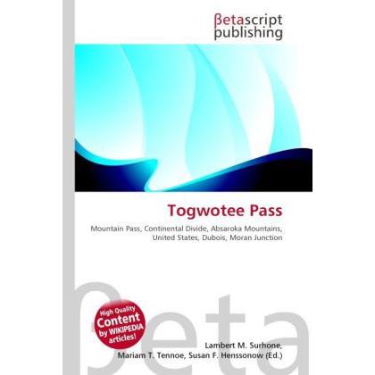 Togwotee Pass, Ratgeber von Lambert M. Surhone, Mariam T. Tennoe, Susan F. Henssonow