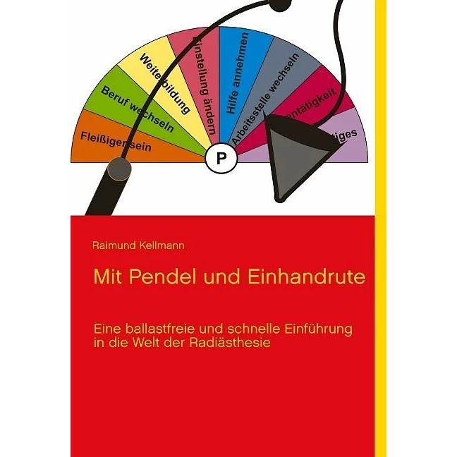 Mit Pendel und Einhandrute, Fachbücher von Raimund Kellmann