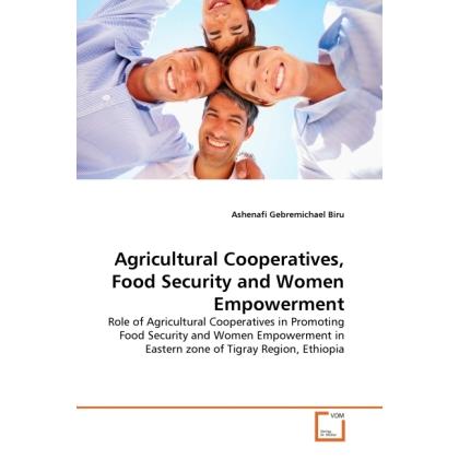 Agricultural Cooperatives, Food Security and Women Empowerment, Fachbücher von Ashenafi Gebremichael Biru