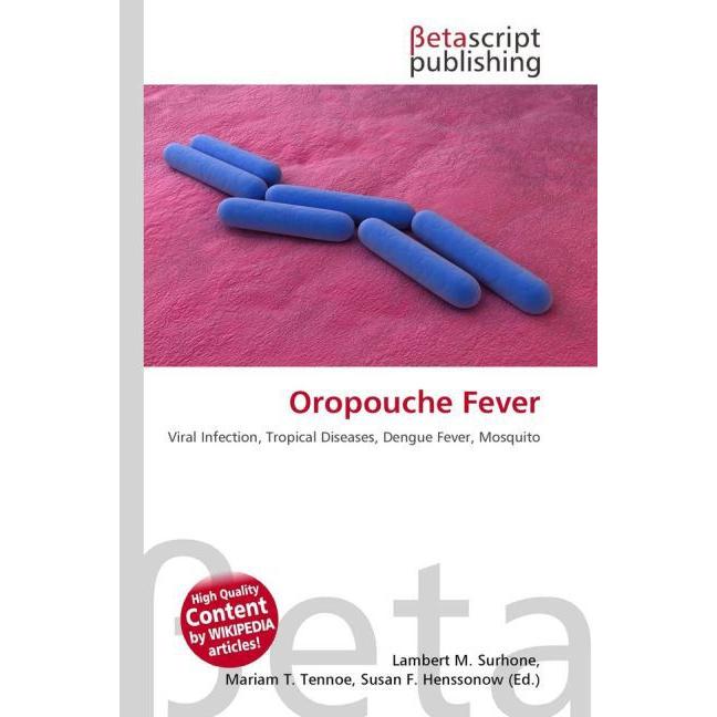 Oropouche Fever, Fachbücher von Susan F. Marseken, Miriam T. Timpledon, Lambert M. Surhone