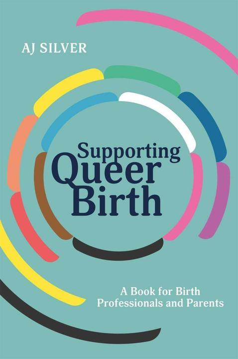 Produktbild Supporting Queer Birth (Englisch, AJ Silver, 2022)