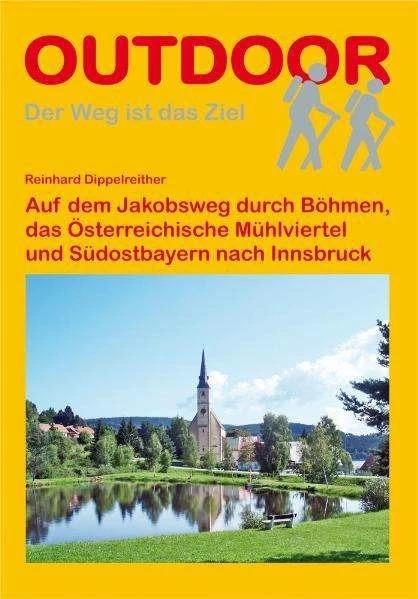 Produktbild Auf dem Jakobsweg durch Böhmen, das Österreichische Mühlviertel und Südostbayern nach Innsbruck (Deutsch, Reinhard Dippelreither, 2011)