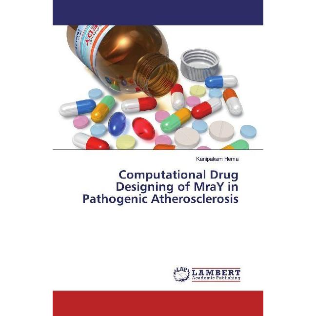 Computational Drug Designing of MraY in Pathogenic Atherosclerosis, Fachbücher von Kanipakam Hema