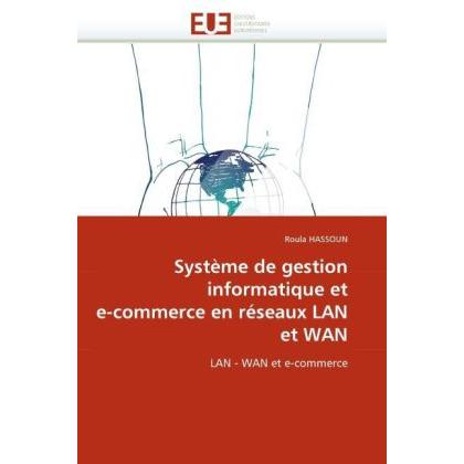 Système de gestion informatique et e-commerce en réseaux LAN et WAN, Fachbücher von Roula Hassoun