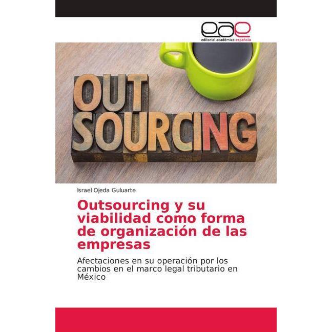 Outsourcing y su viabilidad como forma de organización de las empresas, Ratgeber von Israel Ojeda Guluarte