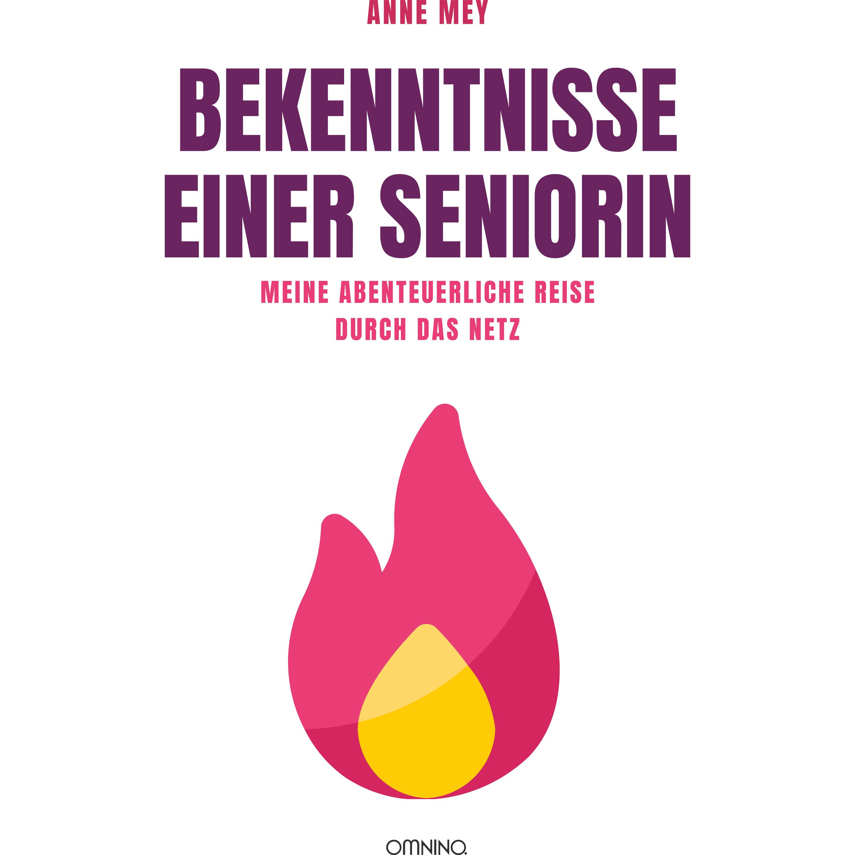 Bekenntnisse einer Seniorin, Belletristik von Anne Mey