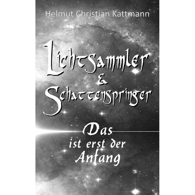 Lichtsammler & Schattenspringer, Belletristik von Helmut Christian Kattmann