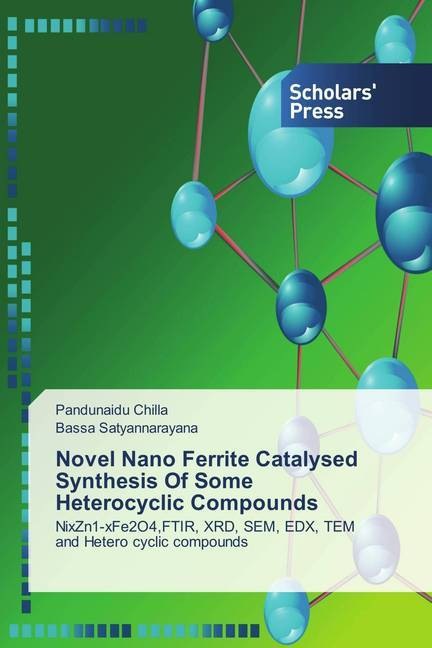 Produktbild Novel Nano Ferrite Catalysed Synthesis Of Some Heterocyclic Compounds (Deutsch, Pandunaidu Chilla, Bassa Satyannarayana, 2018)