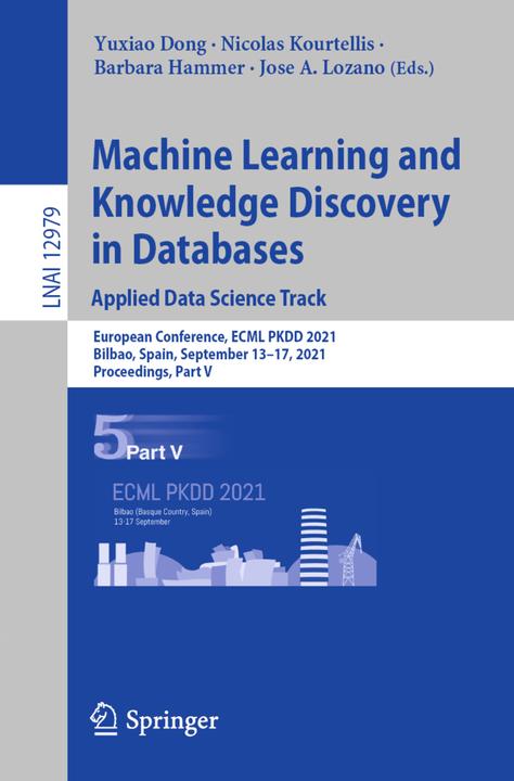 Produktbild Machine Learning and Knowledge Discovery in Databases. Applied Data Science Track (Barbara Hammer, Jose A. Lozano, Nicolas Kourtellis, Yuxiao Dong, 2021)