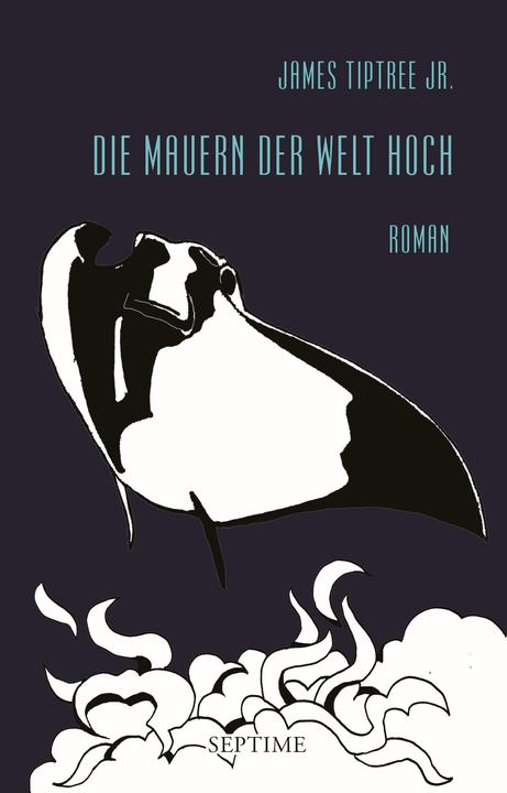 Produktbild Die Mauern der Welt hoch (Deutsch, James Tiptree, 2016)