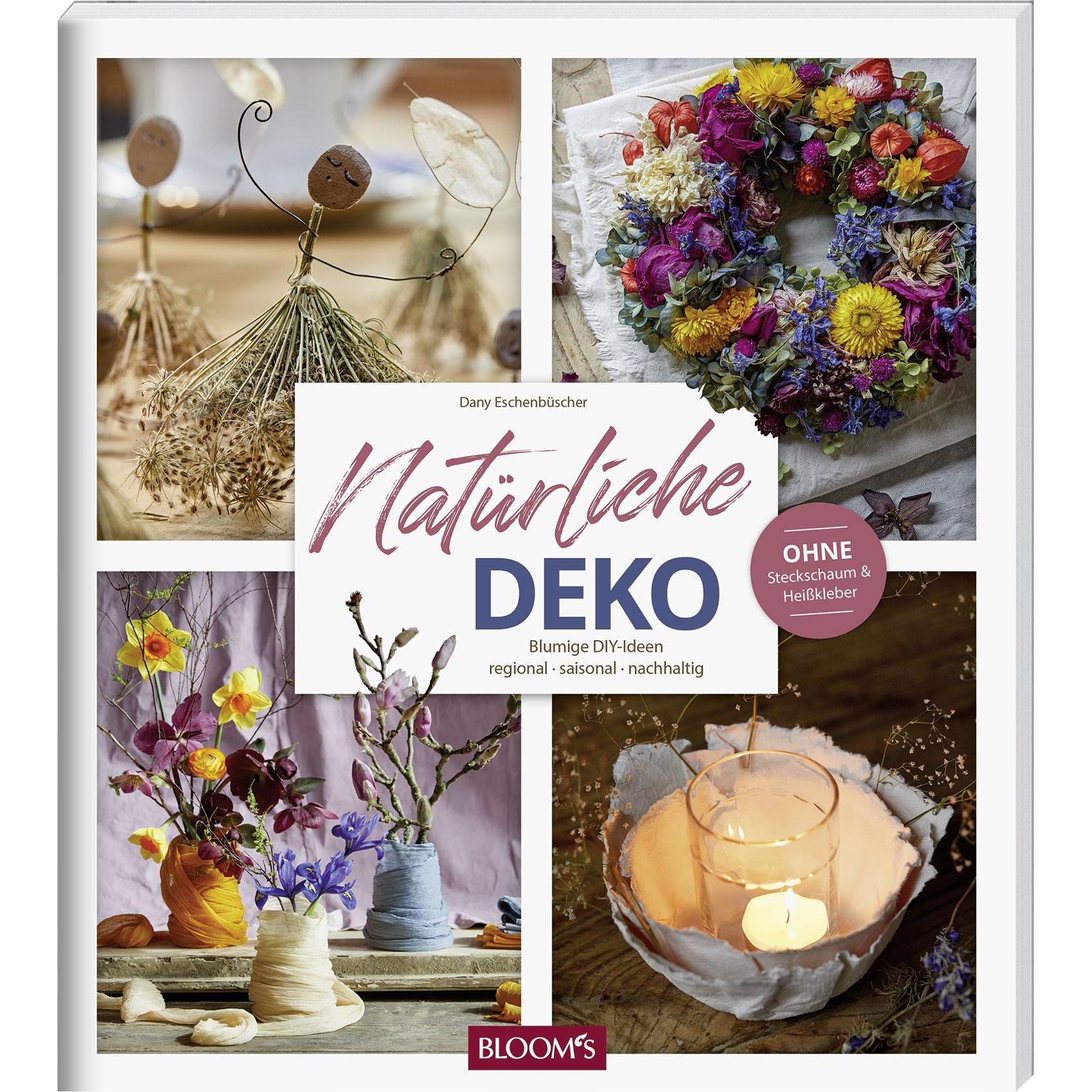 Natürliche Deko, Sachbücher von Team BLOOM's, Dany Eschenbüscher