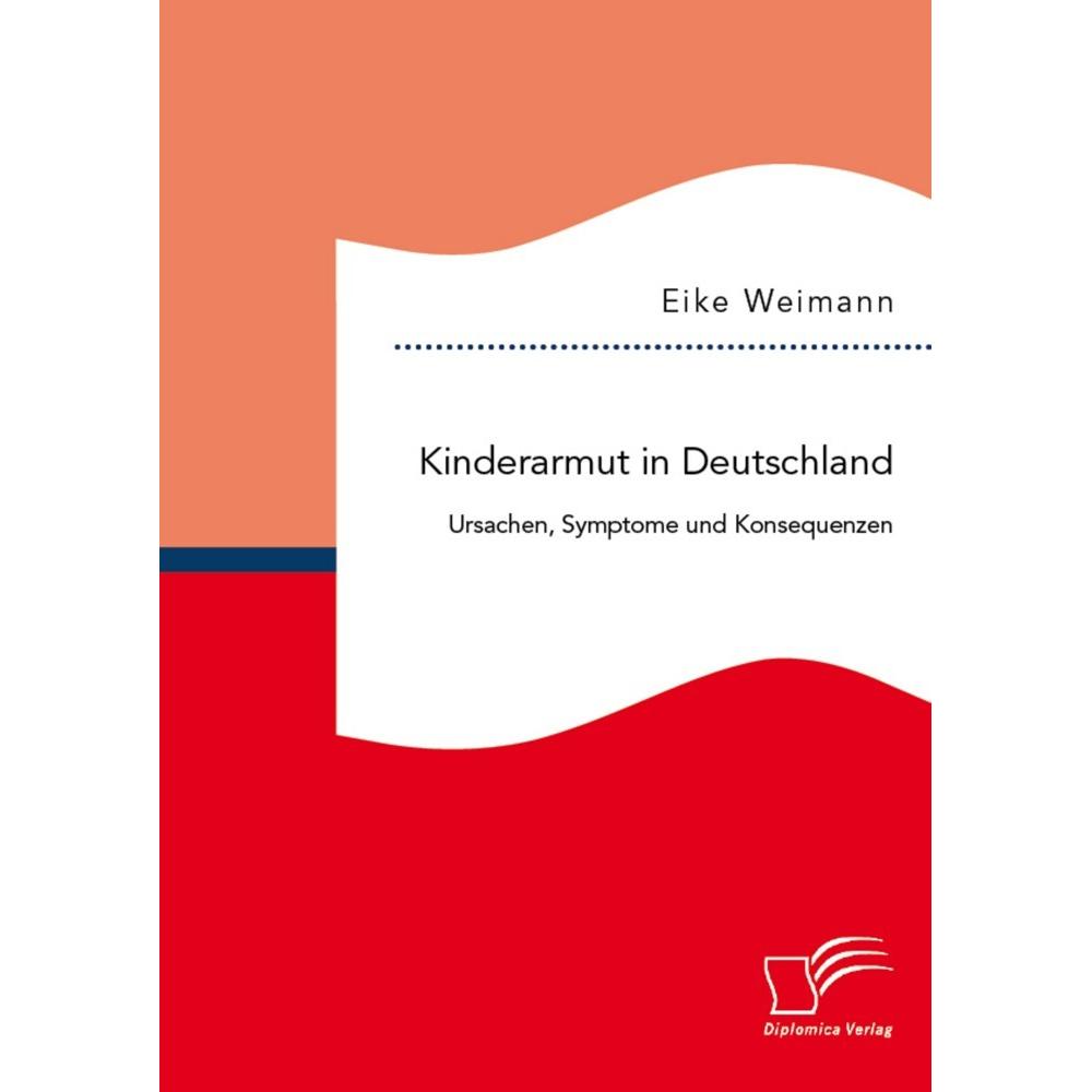 Kinderarmut in Deutschland: Ursachen, Symptome und Konsequenzen, Fachbücher