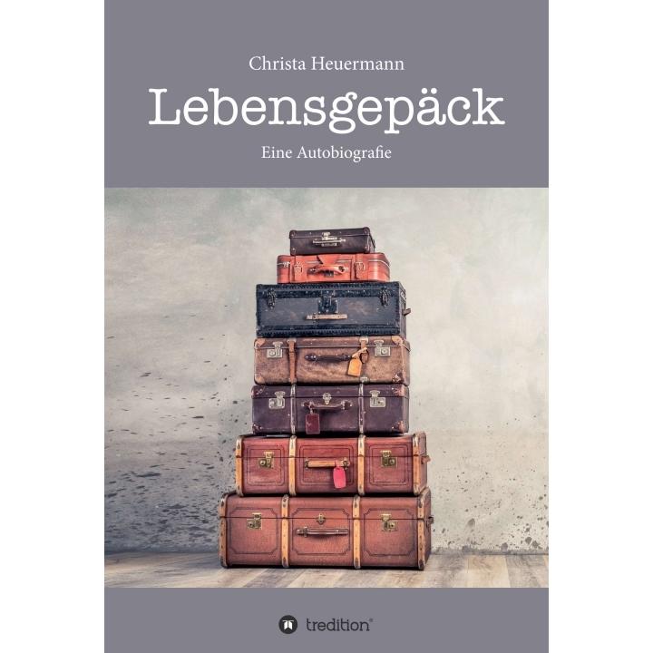 Lebensgepäck, Belletristik von Christa Heuermann