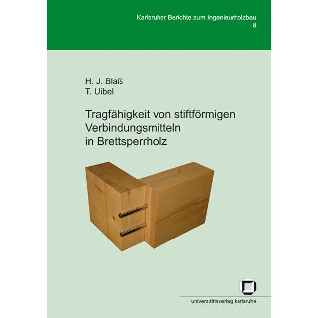 Tragfähigkeit von stiftförmigen Verbindungsmitteln in Brettsperrholz, Fachbücher von Thomas Uibel, Hans J Blass