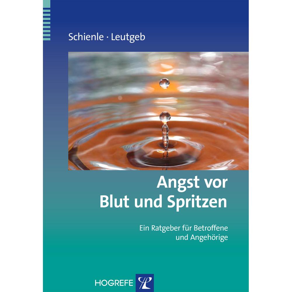 Angst vor Blut und Spritzen, Ratgeber von Verena Leutgeb, Anne Schienle