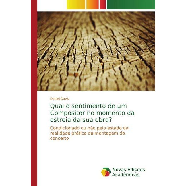 Qual o sentimento de um Compositor no momento da estreia da sua obra?, Fachbücher von Daniel Davis