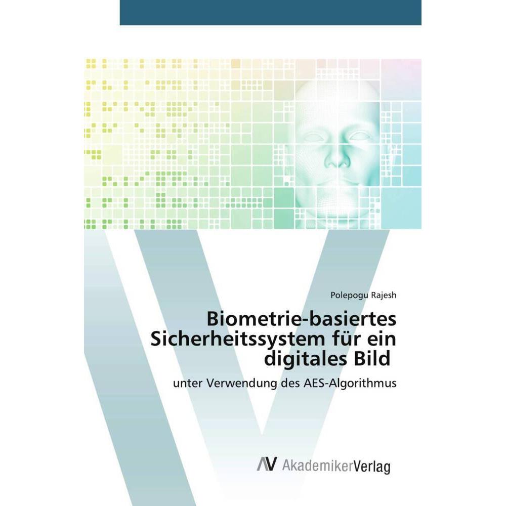 Biometrie-basiertes Sicherheitssystem für ein digitales Bild, Fachbücher von Polepogu Rajesh