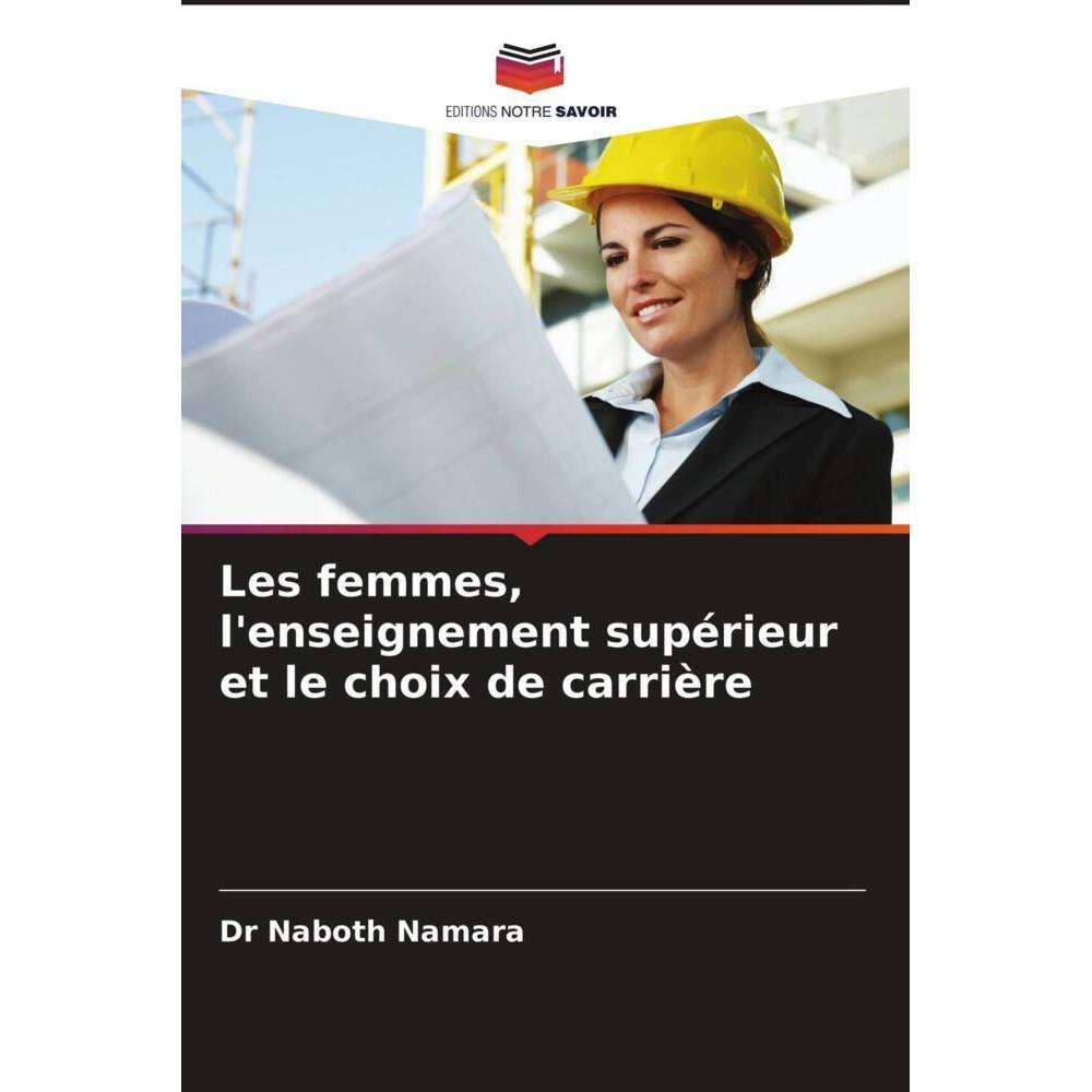 Les femmes, l'enseignement supérieur et le choix de carrière, Fachbücher von Dr Naboth Namara