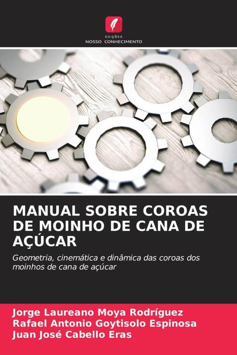 Produktbild Manual Sobre Coroas De Moinho De Cana De Açúcar (Jorge Laureano Moya Rodríguez, Juan Josè Cabello Eras, Rafael Antonio Goytisolo Espinosa, 2022)