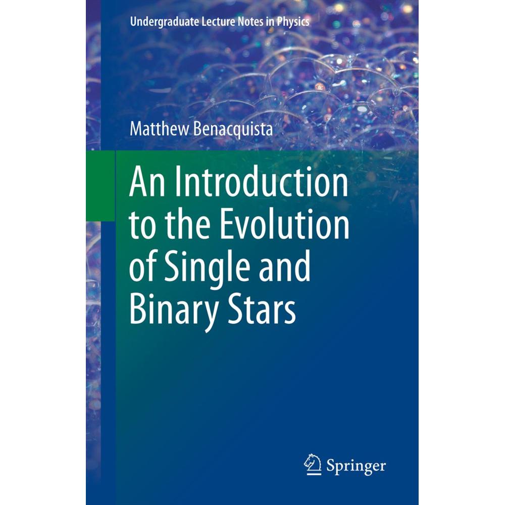 An Introduction to the Evolution of Single and Binary Stars, Fachbücher von Matthew Benacquista