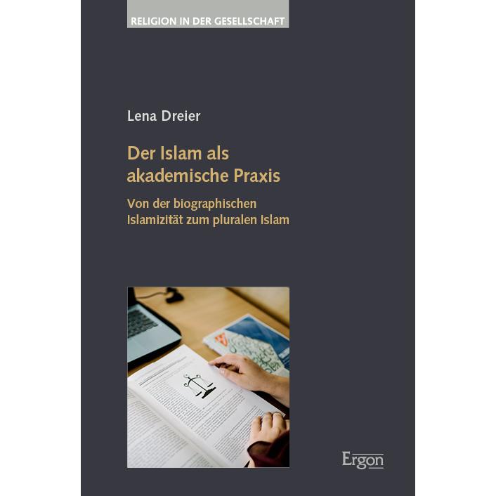 Der Islam als akademische Praxis, Fachbücher von Lena Dreier