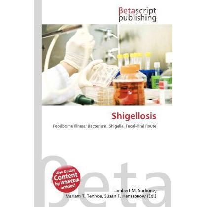 Shigellosis, Fachbücher von Lambert M. Surhone, Miriam T. Timpledon, Susan F. Marseken