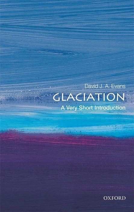 Produktbild Glaciation: A Very Short Introduction (Englisch, David J. A. Evans, 2018)