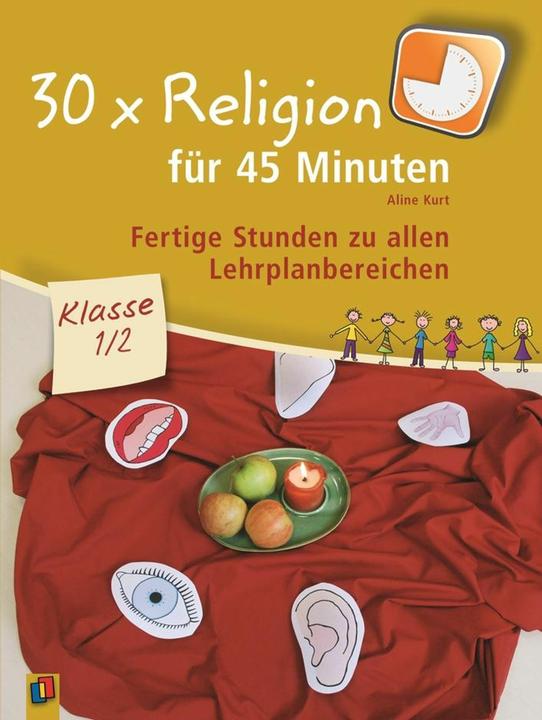 Produktbild 30 x Religion für 45 Minuten 1./2. Klasse (Deutsch, Aline Kurt, 2012)